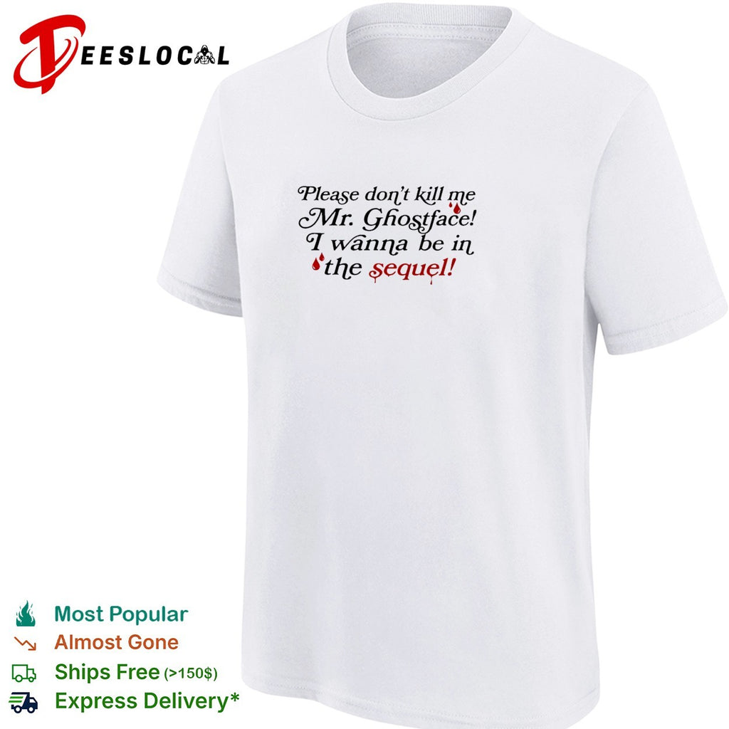 Paige unwritten please don’t kill me Mr Ghostface I wanna be in the sequel shirt
