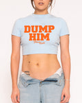 Dump Him Baby Tee