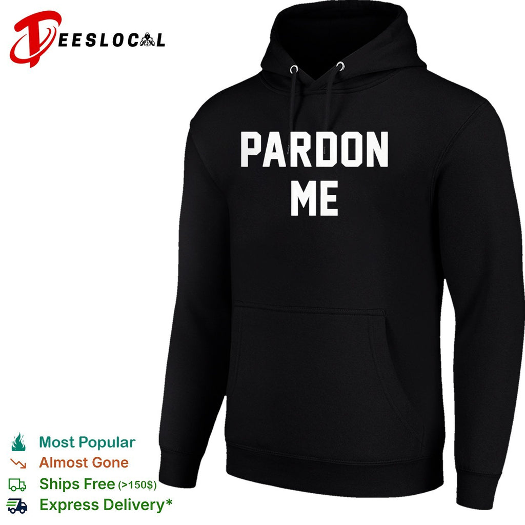 Pardon me shirt