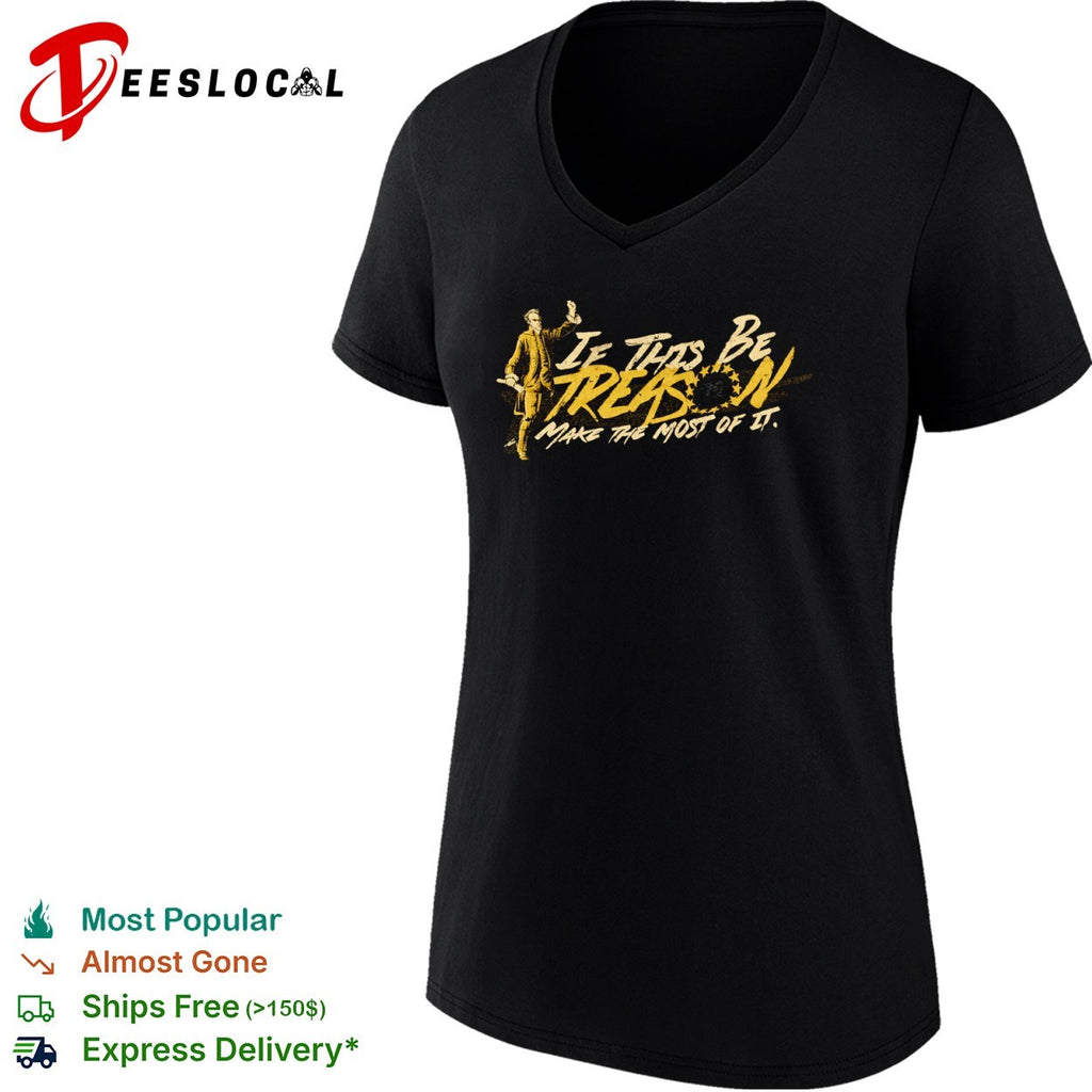 Patrick Henry if this be treason make the most of it American shirt