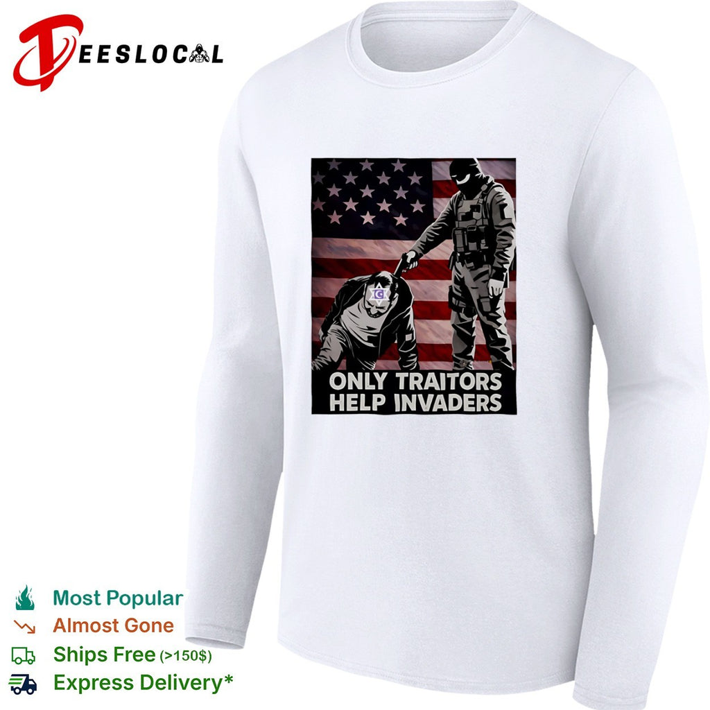 Patriot only traitors help invaders soldier flag shirt