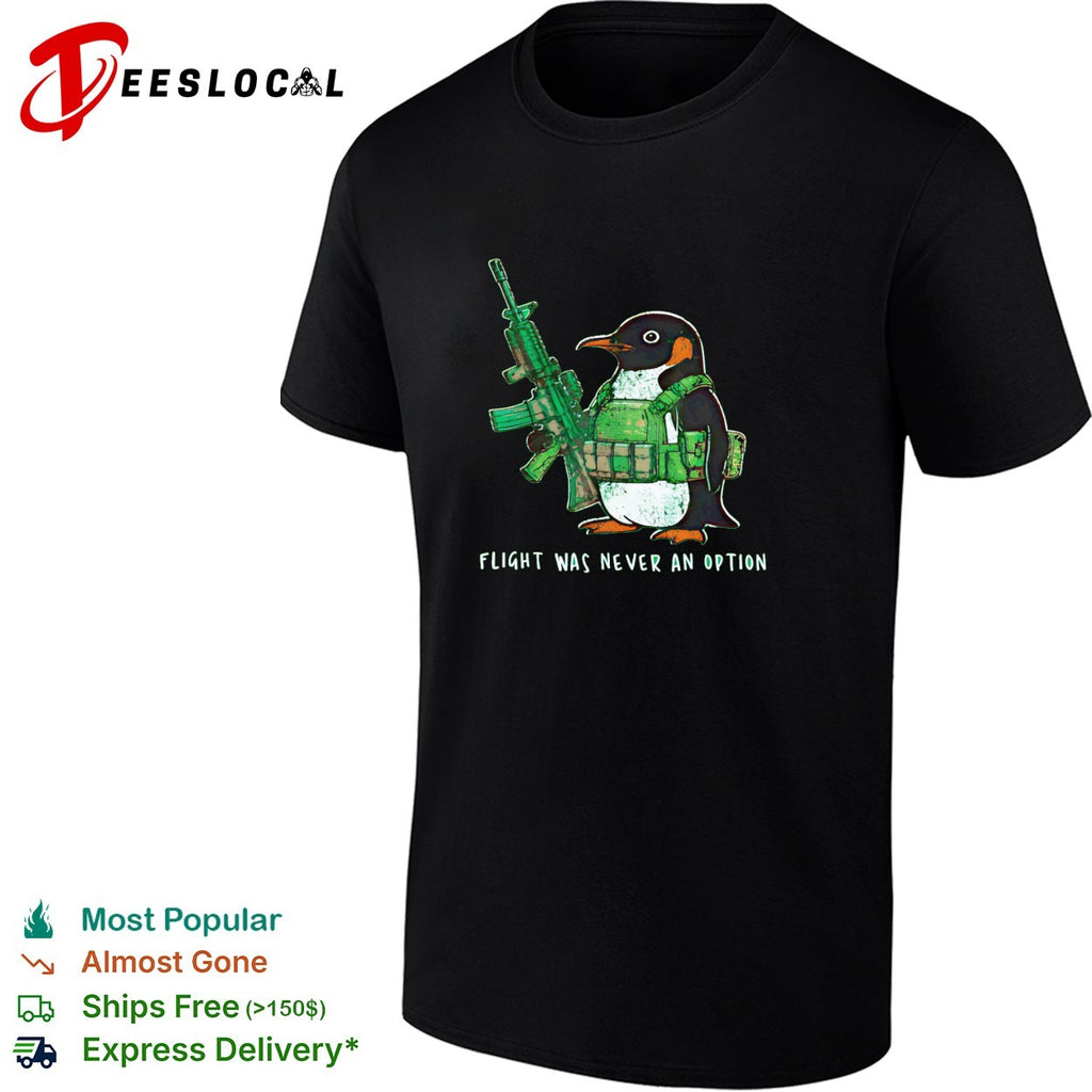 Penguin soldier holding rifle flight was never an option shirt