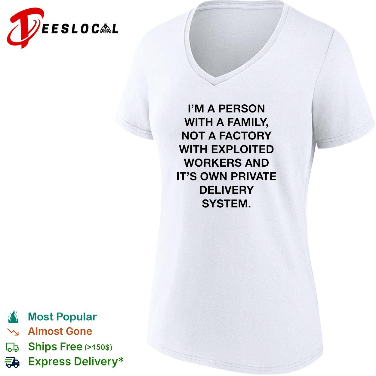 Person with a family not a factory with exploited workers and its own private delivery system shirt