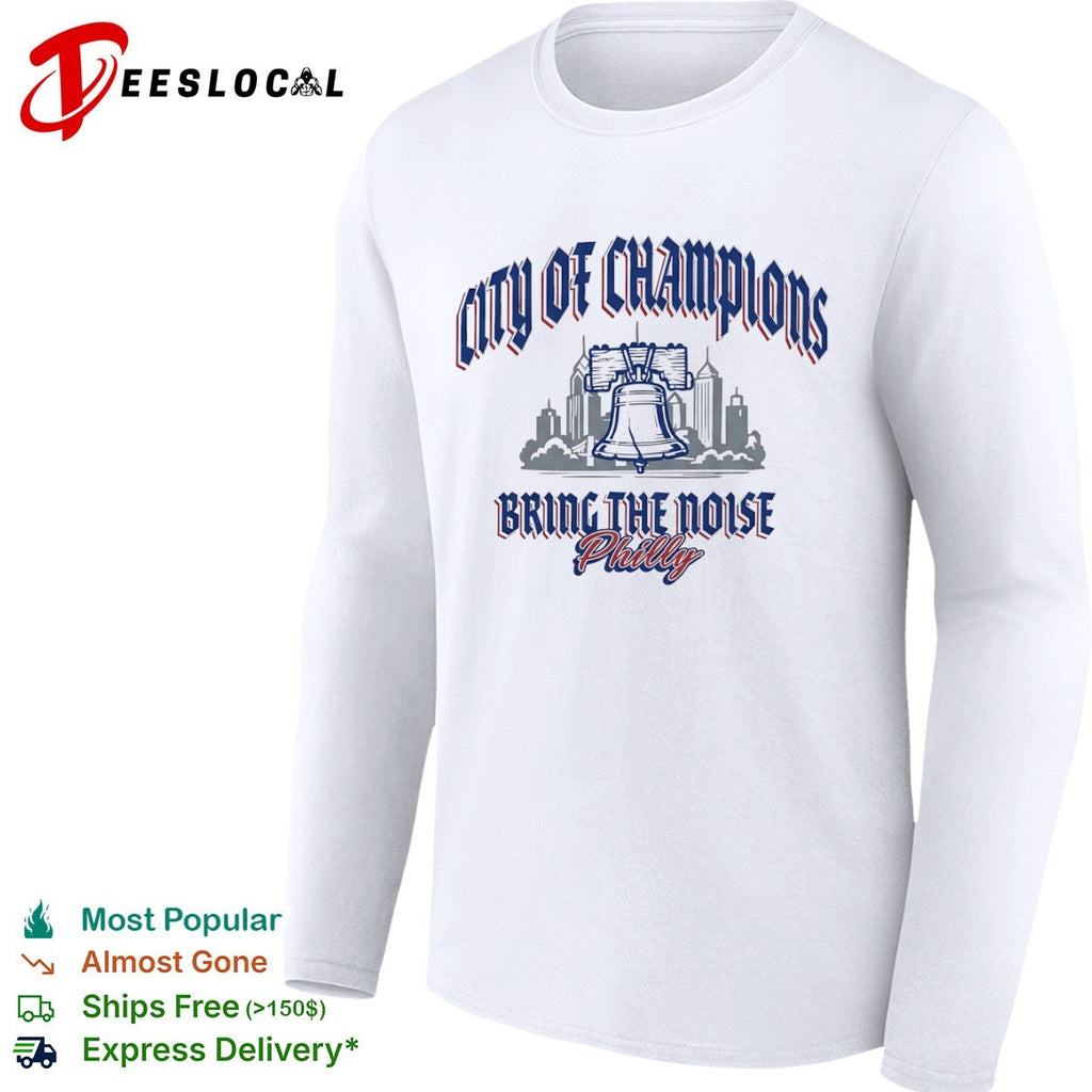 Philadelphia city of champions bring the noise Liberty Bell shirt