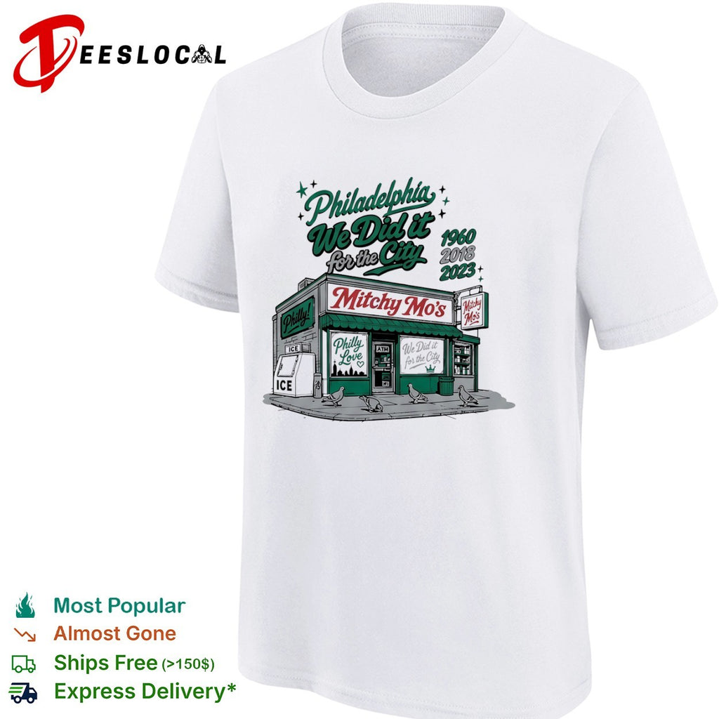 Philadelphia we did it for the city 1960 2018 2023 Mitchy Mos store shirt