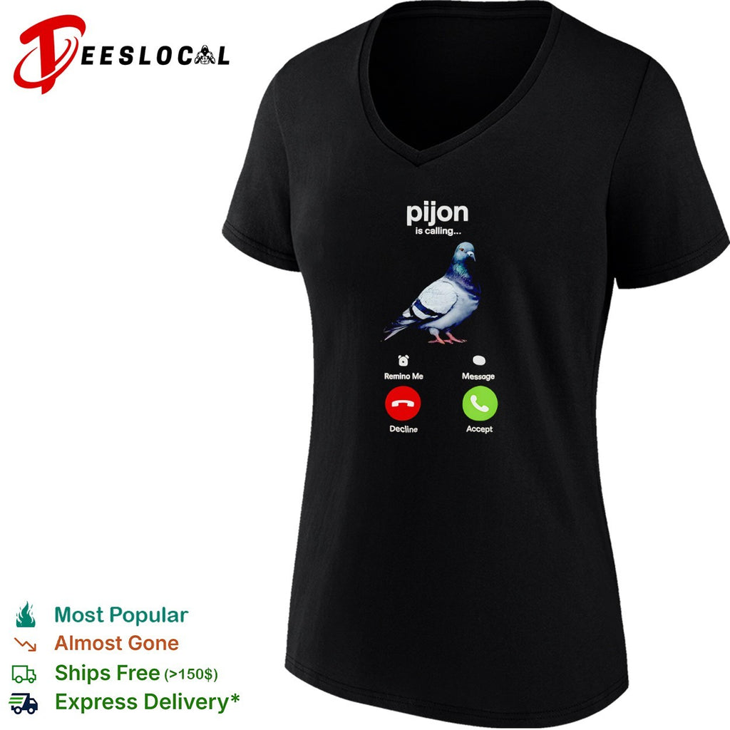 Pijon is calling Pigeon shirt