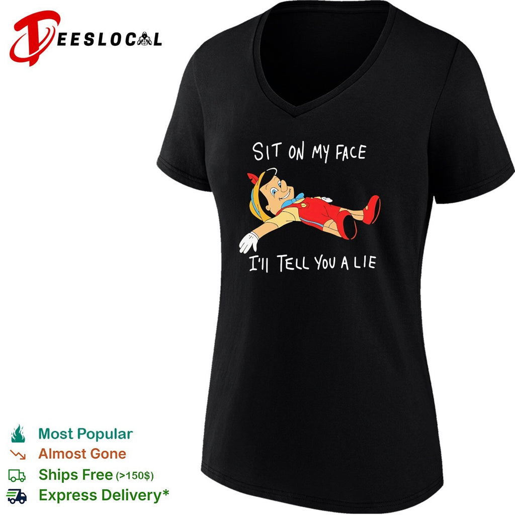 Pinocchio sit on my face I’ll tell you a lie parody shirt