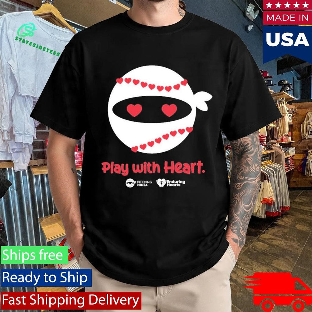 Pitching Ninja Play With Heart Enduring Hearts Shirt