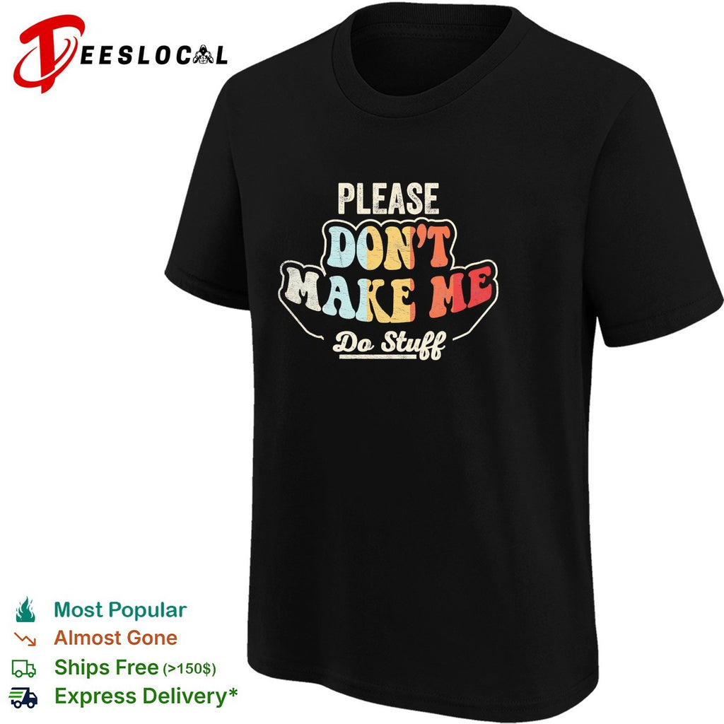 Please don’t make me do stuff retro groovy shirt
