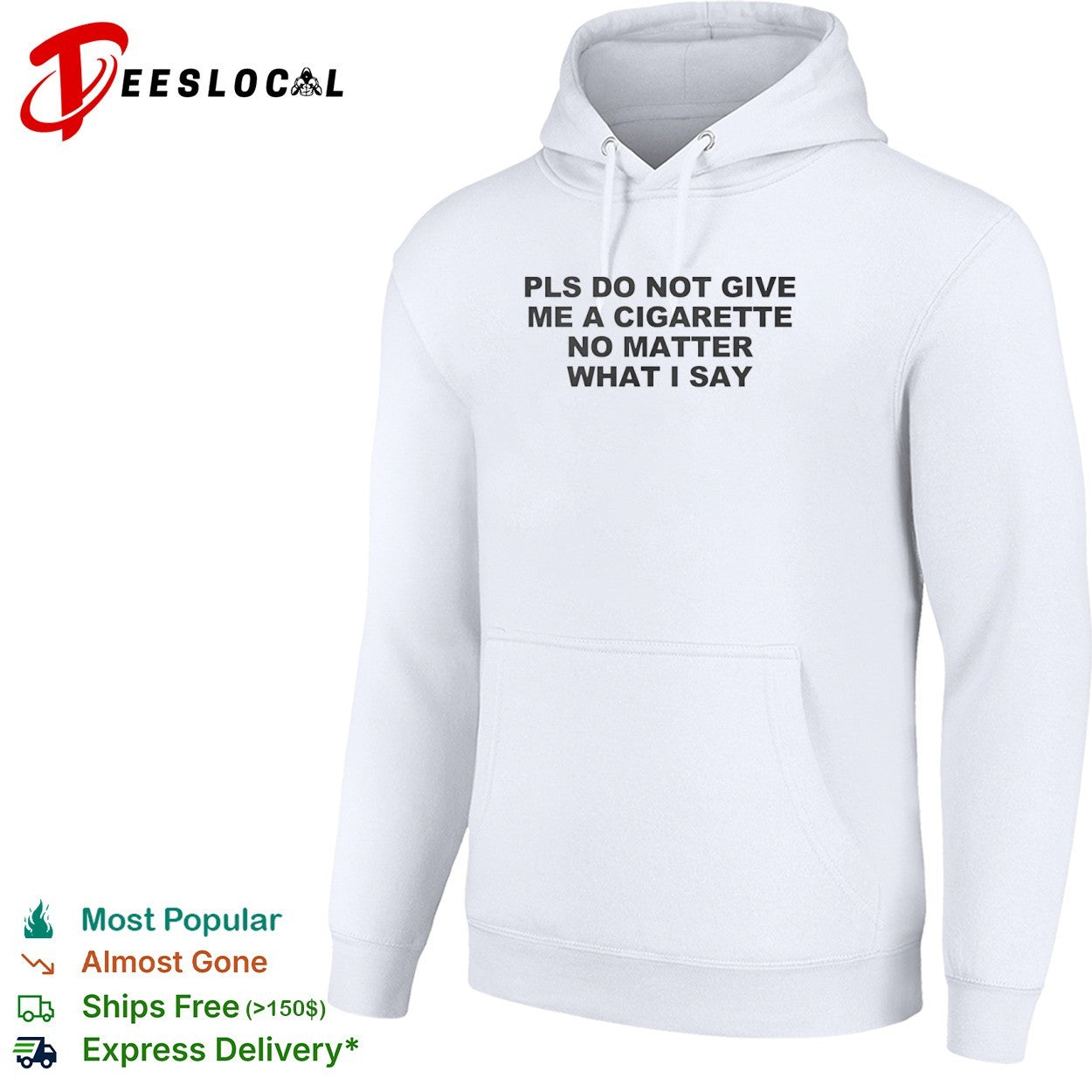 Pls do not give me a cigarette no matter what I say shirt