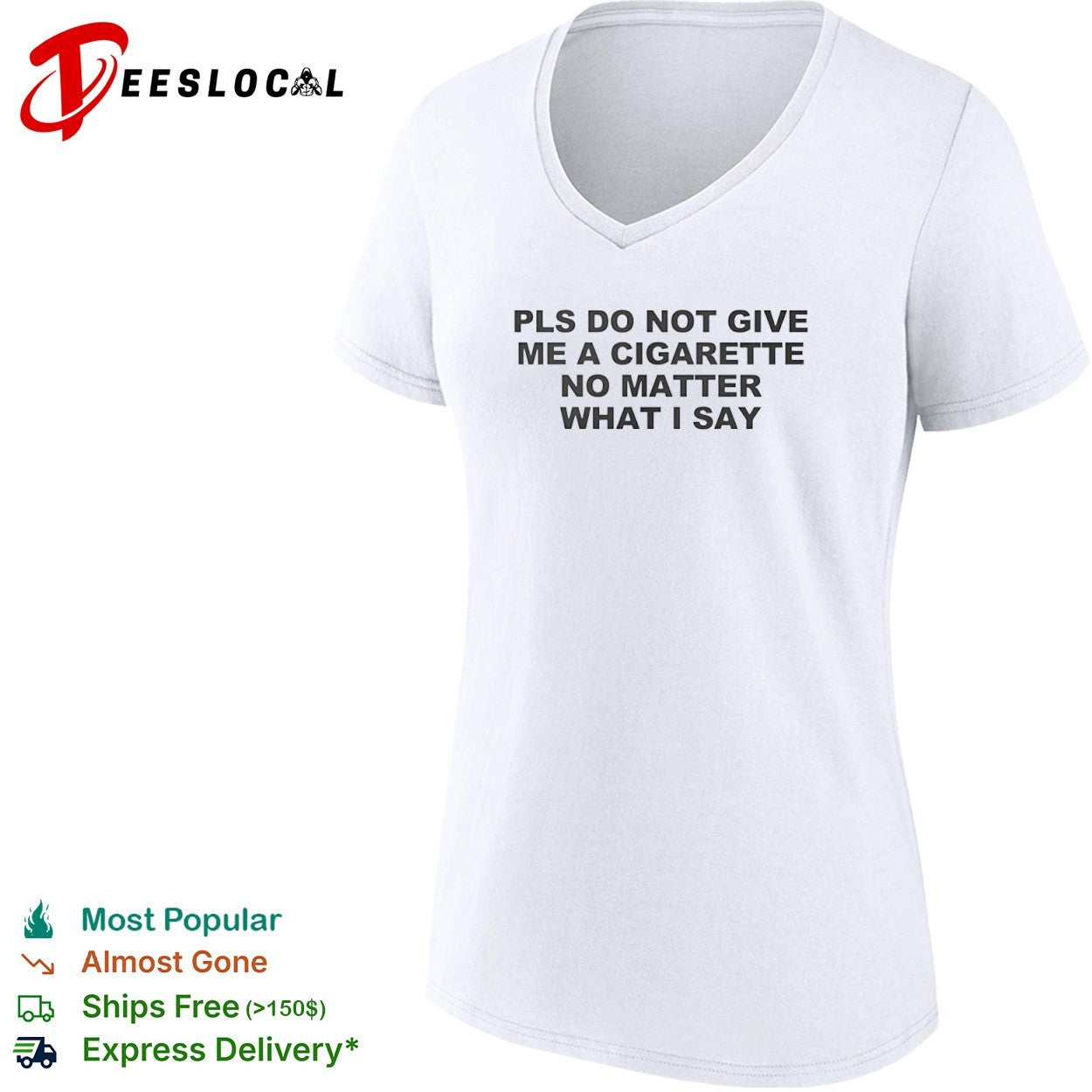 Pls do not give me a cigarette no matter what I say shirt