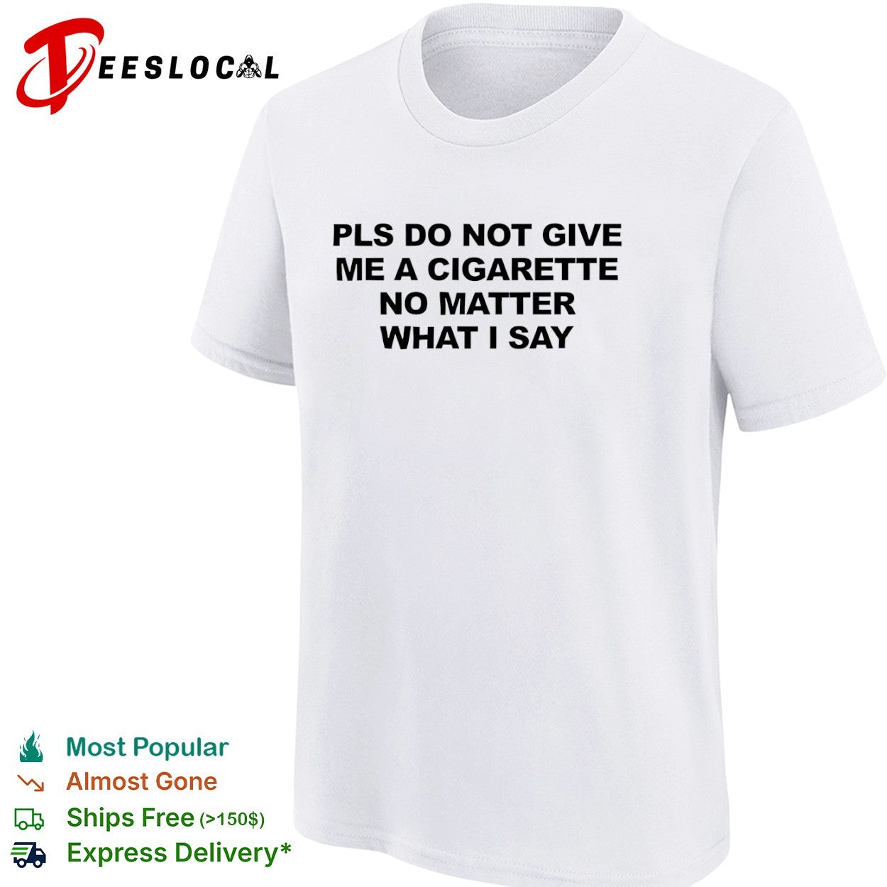 Pls do not give me a cigarette no matter what Isay shirt