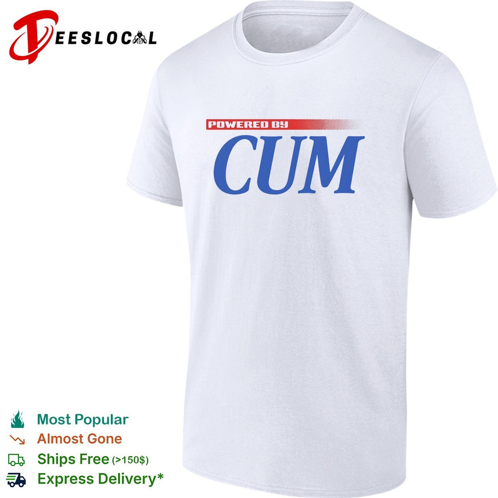 Powered by cum shirt