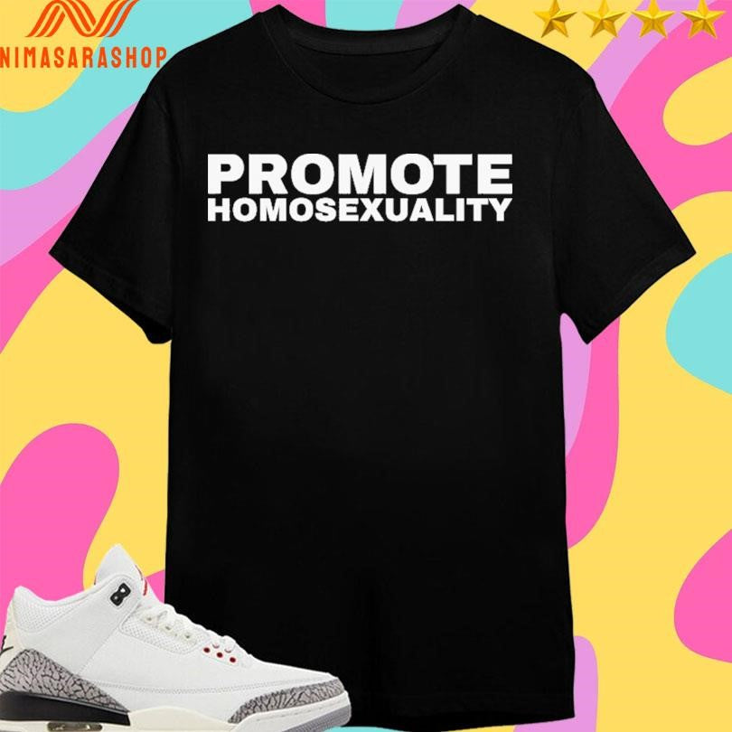 Promote Homosexuality Shirts