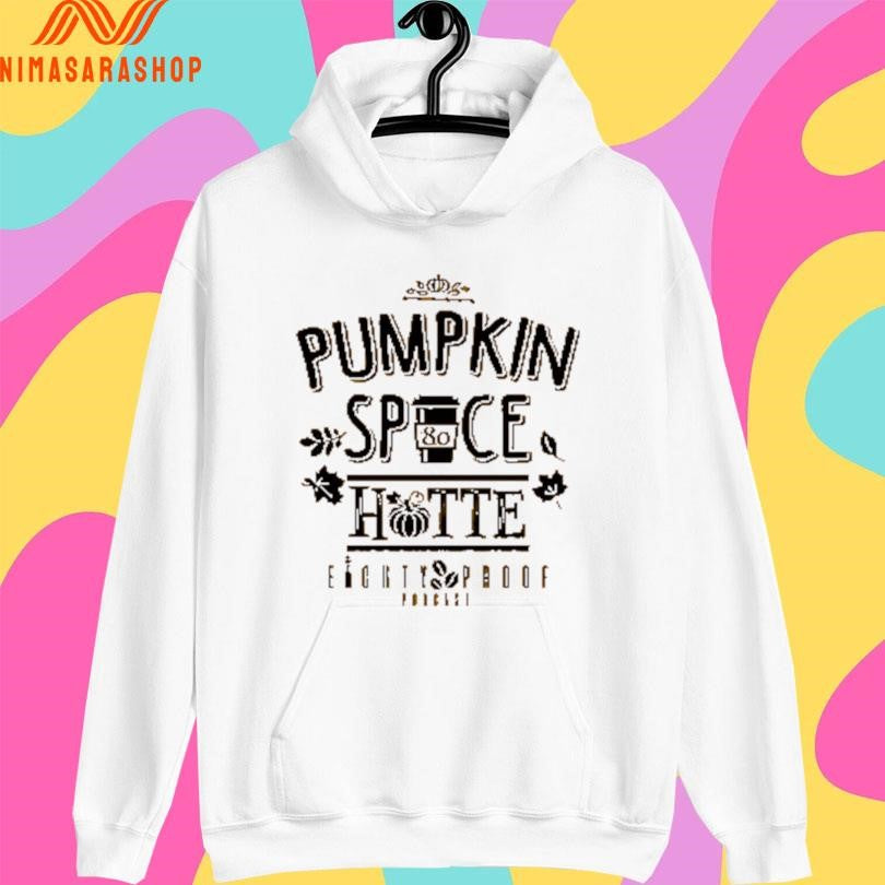 Pumpkin Spice Hotte Eighty Proof Podcast Shirts