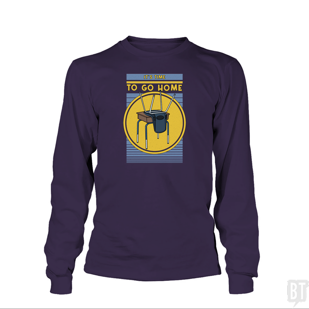 It's Time To Go Home Long Sleeve