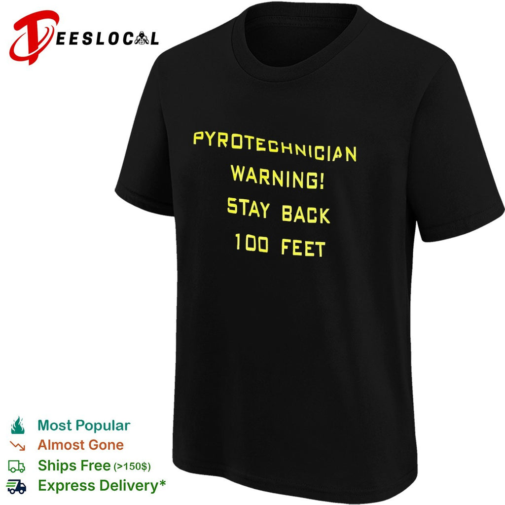 Pyrotechnician Warning Stay Back 100 Feet shirt
