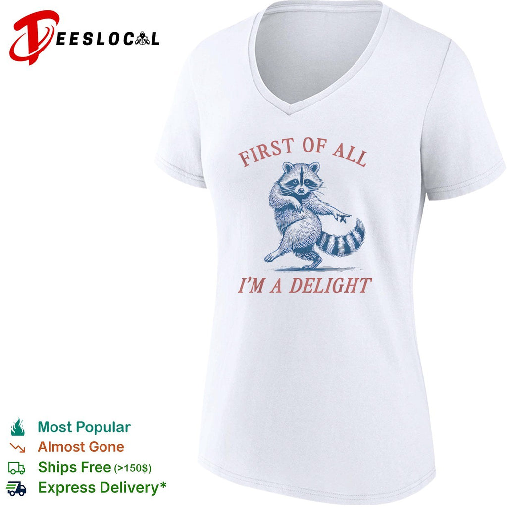 Raccoon first of all I am a delight dancing shirt