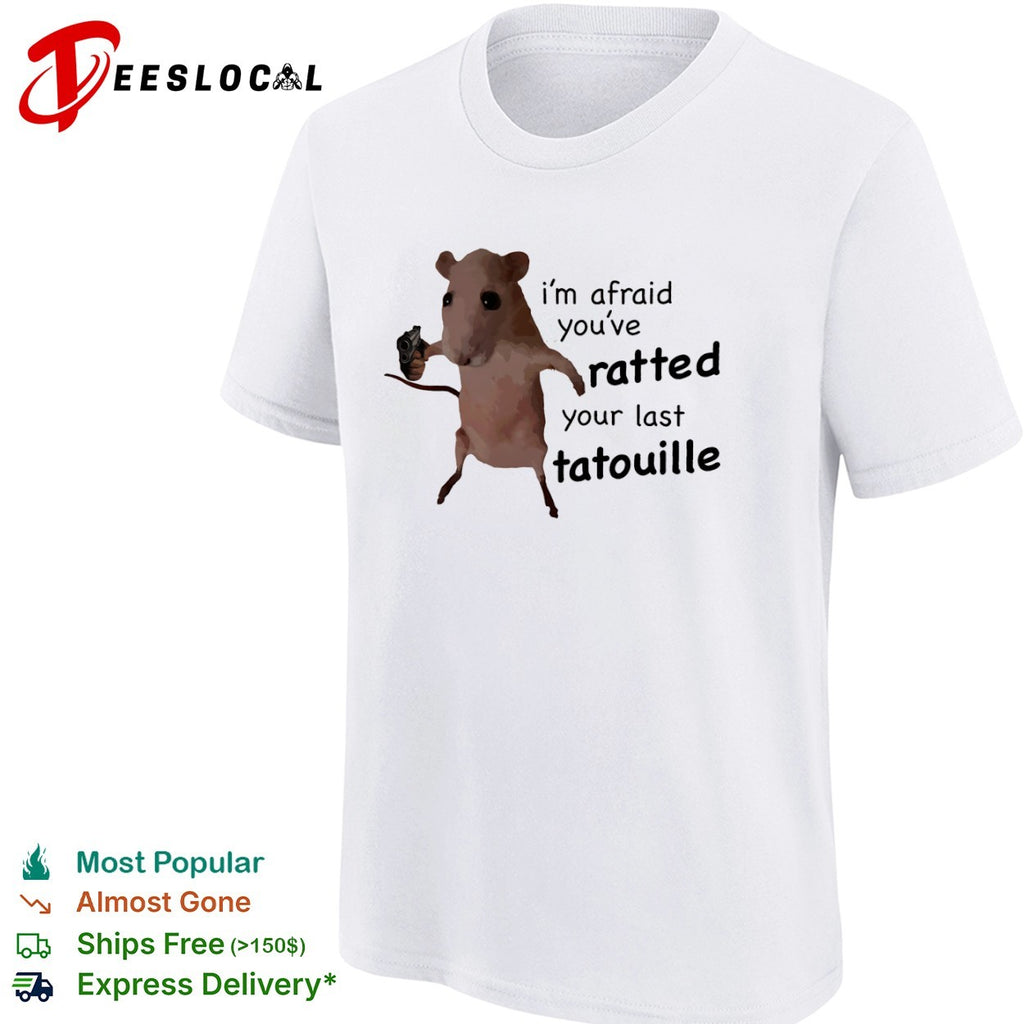 Ratatouille I am afraid you have ratted your last tatouille shirt