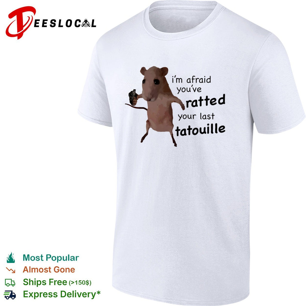Ratatouille I am afraid you have ratted your last tatouille shirt