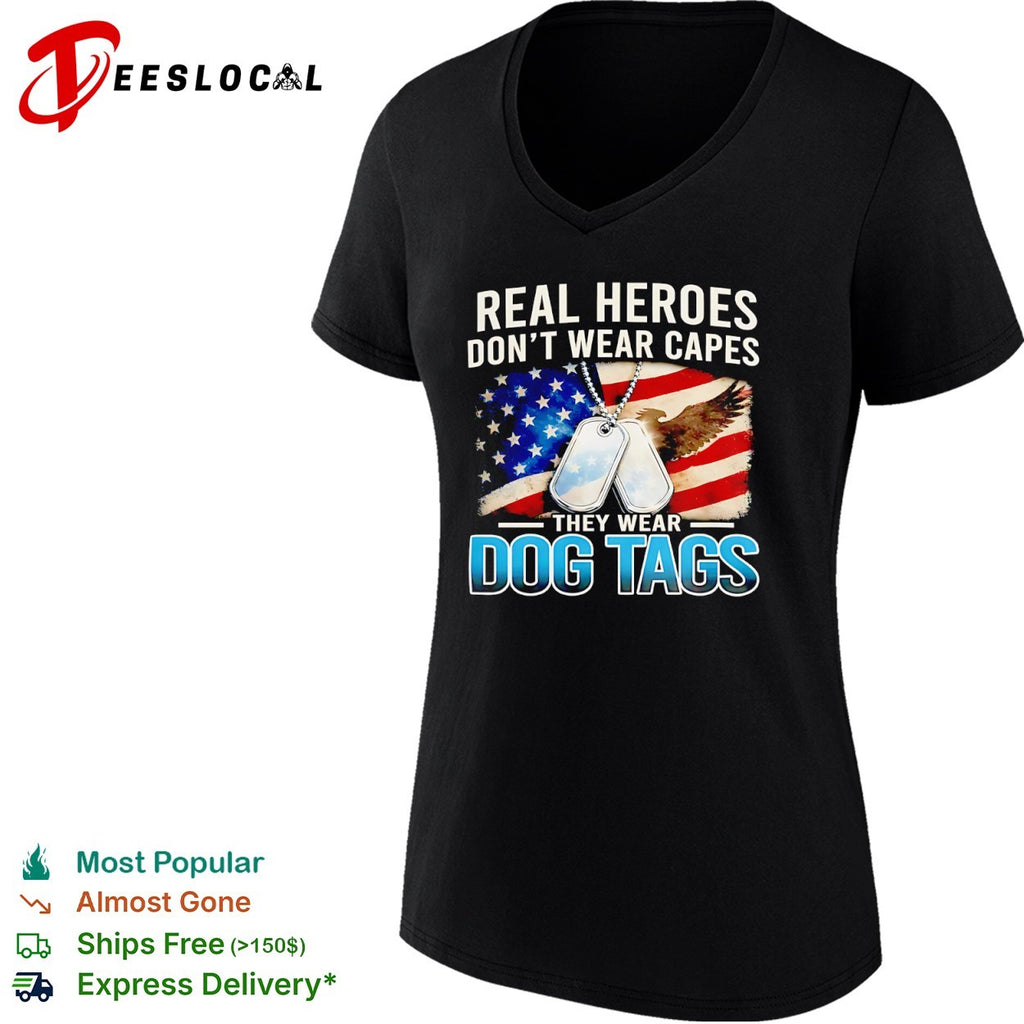 Real heroes dont wear capes they wear dog tags US flag eagle shirt