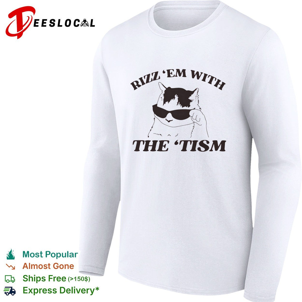 Rizz them with the tism cat sunglasses shirt