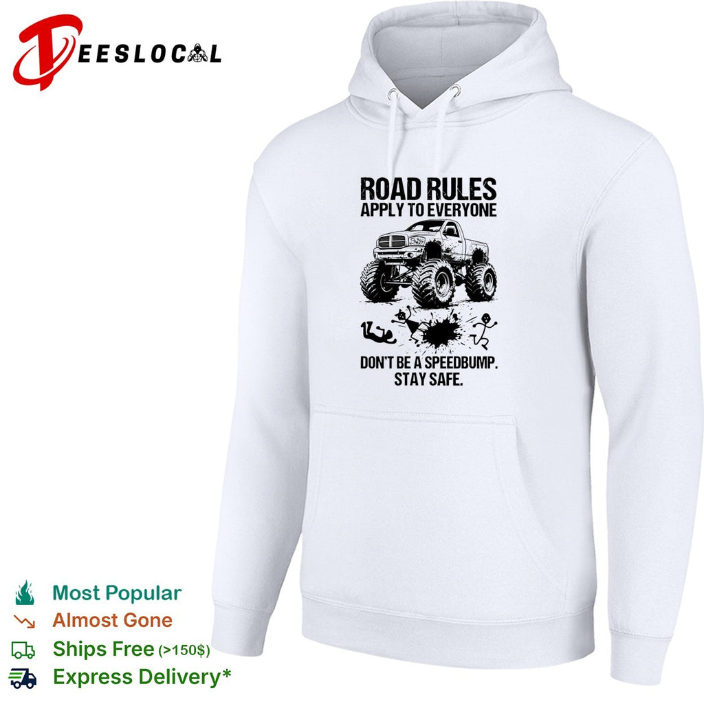 Road rules apply to everyone don’t be a speedbump stay safe monster truck shirt