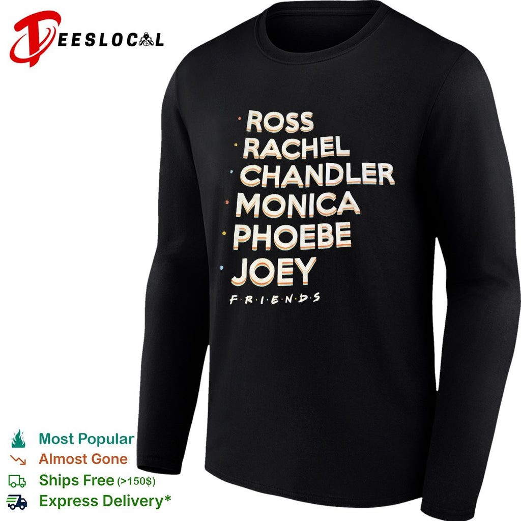 Ross Rachel Chandler Monica Phoebe Joey Friends shirt