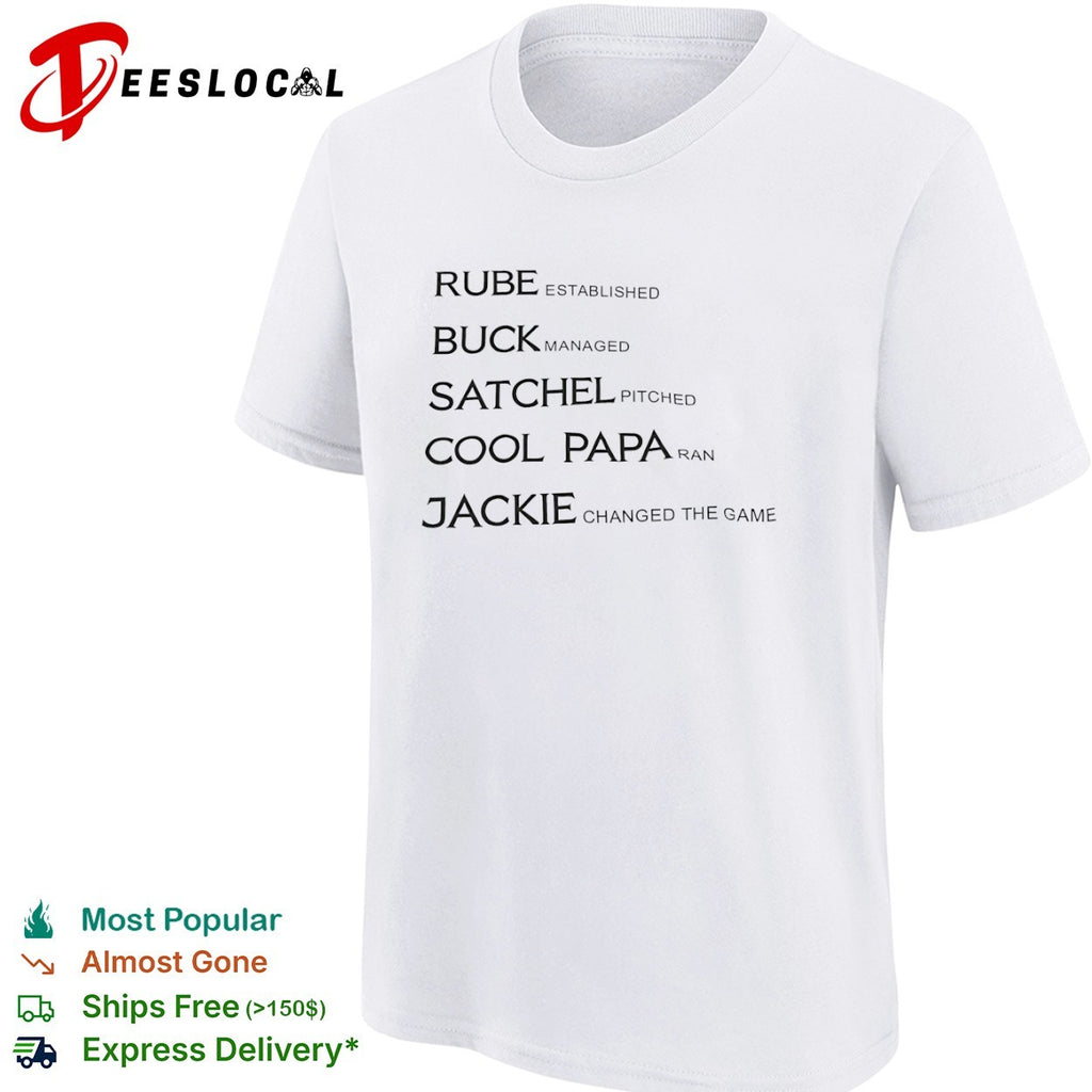 Rube Established Buck Managed Satchel Pitched Cool Papa Ran Jackie Changed the Game shirt
