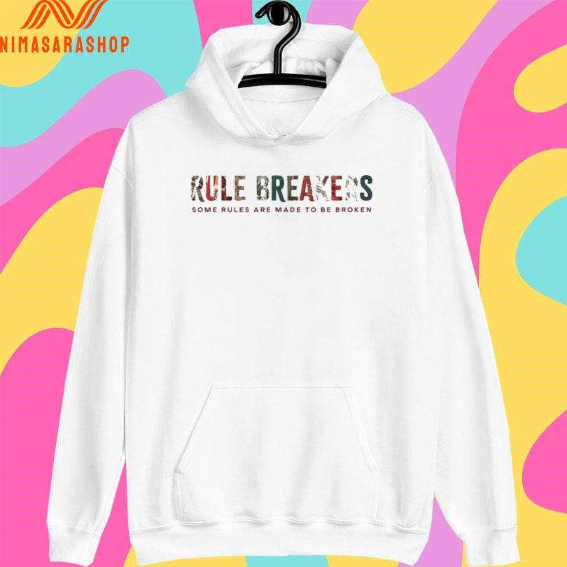 Rule Breakers Some Rules Are Made To Be Broken Shirts