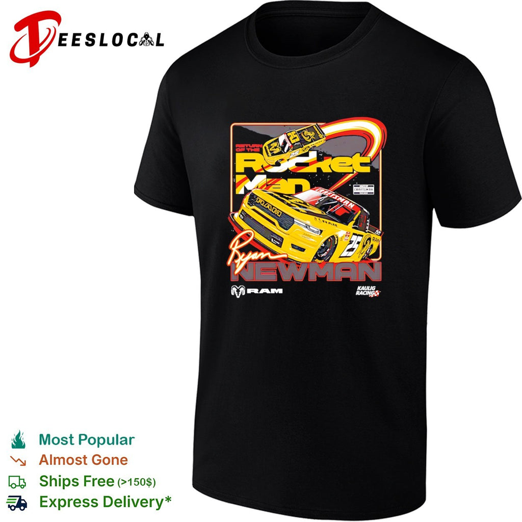 Ryan Newman Kaulig Racing RAM return of the rocket man racecar shirt