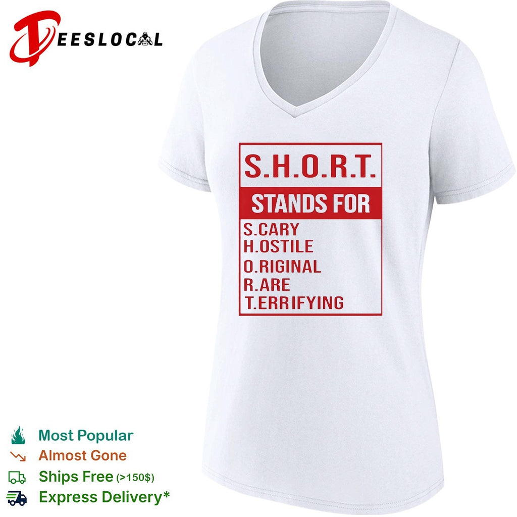 SHORT stands for scary hostile original rare terrifying shirt