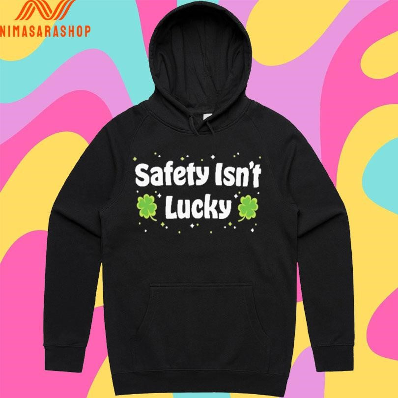 Safety Isn’t Lucky Shirts