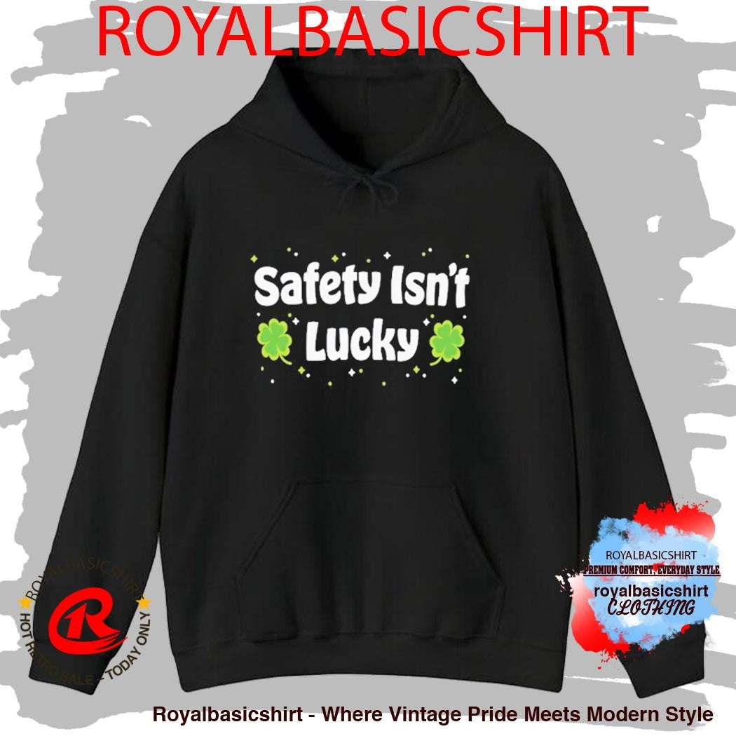 Safety Isn’t Lucky St Patrick Day Shirt