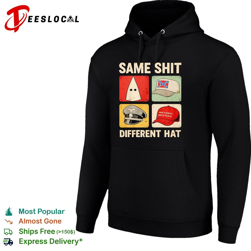 Same shit different hat KKK Confederate Nazi MAGA shirt