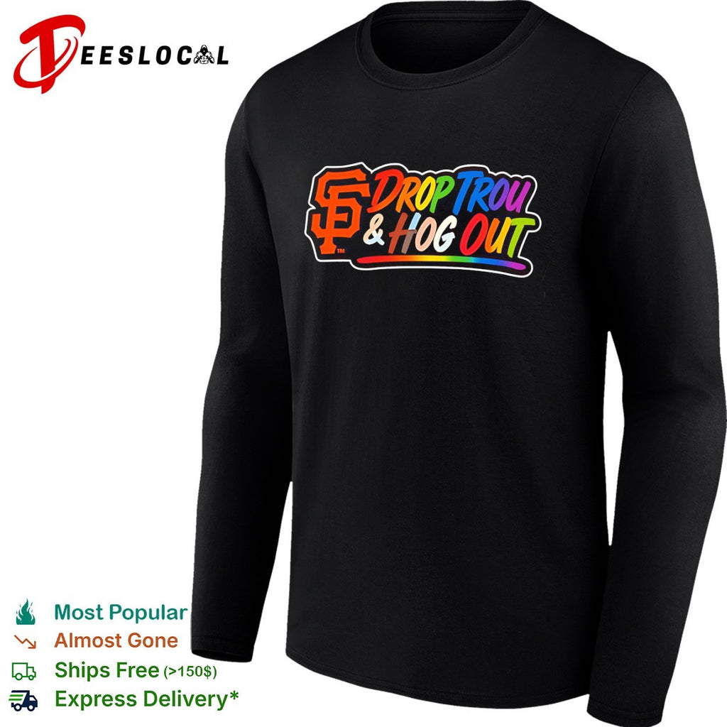 San Francisco Giants Drop Trou and Hog Out Pride Rainbow shirt