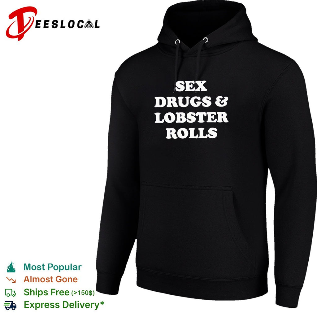 Sex drugs and lobsters rolls shirt
