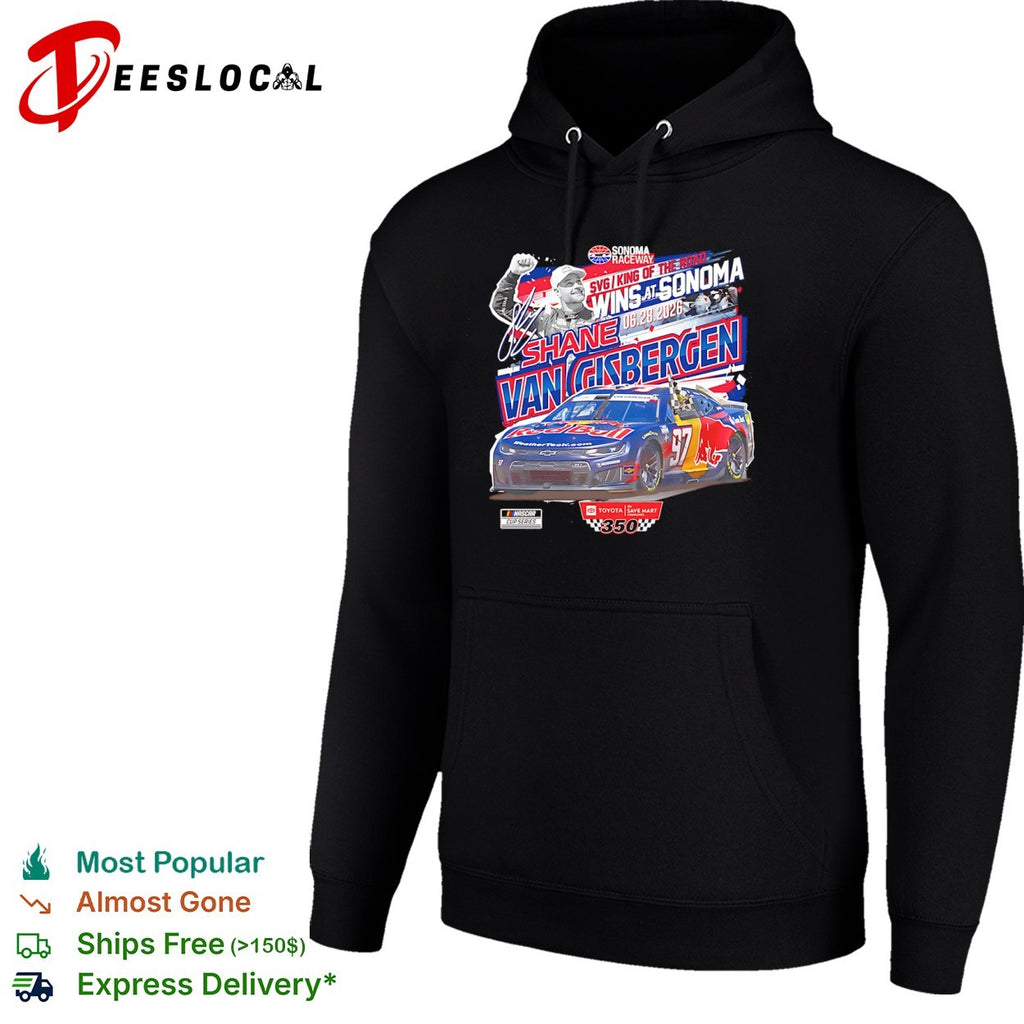 Shane Van Gisbergen Racing NASCAR Cup Series 06 28 2026 Wins at Sonoma shirt
