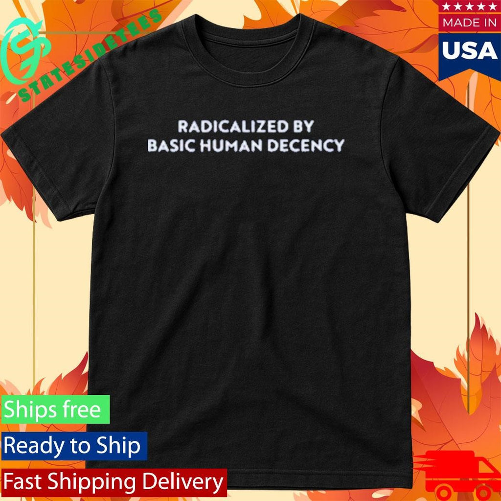 Sharon Mcmahon Radicalized By Human Decency Shirt