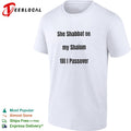 She Shabbat on my Shalom till I Passover shirt