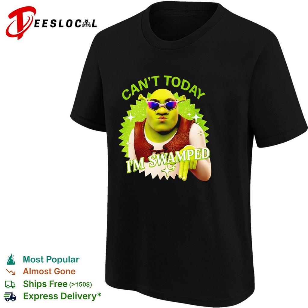 Shrek Can’t Today I’m Swamped Meme Character shirt