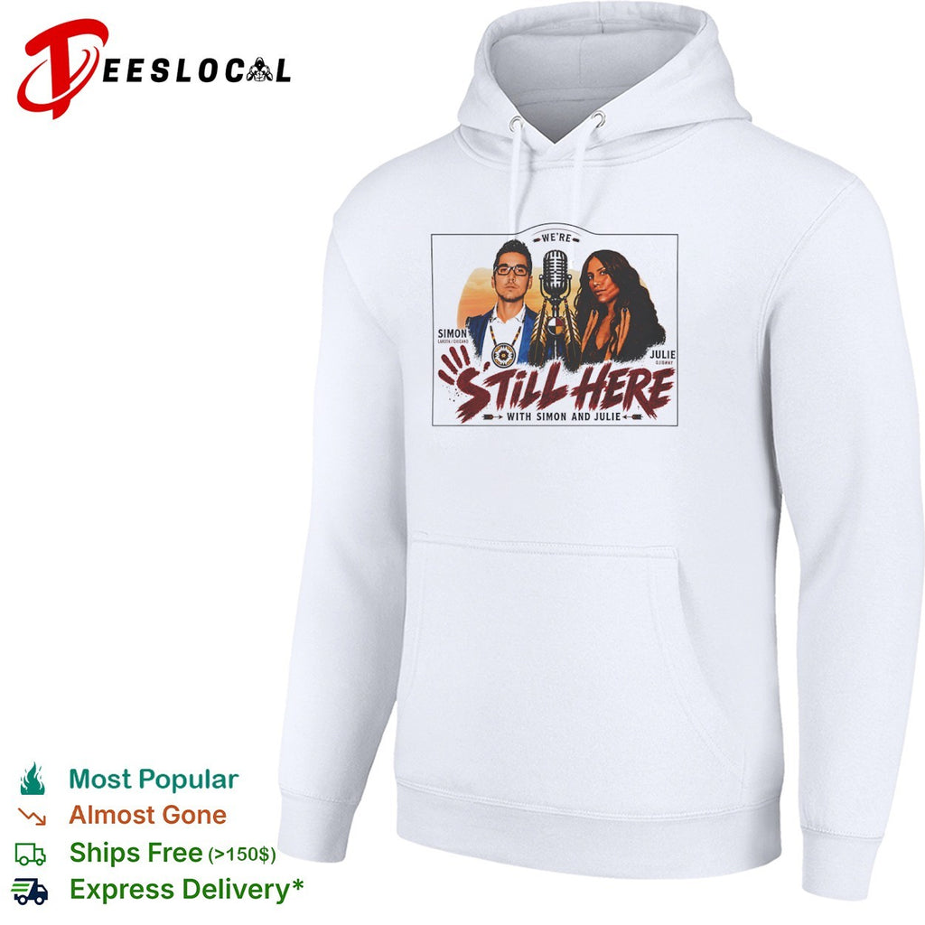 Simon and Julie Lakota Chicano Ojibway microphone were still here shirt