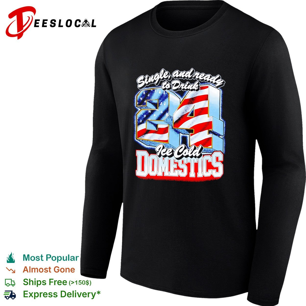 Single and ready to drink 24 ice cold domestics flag shirt