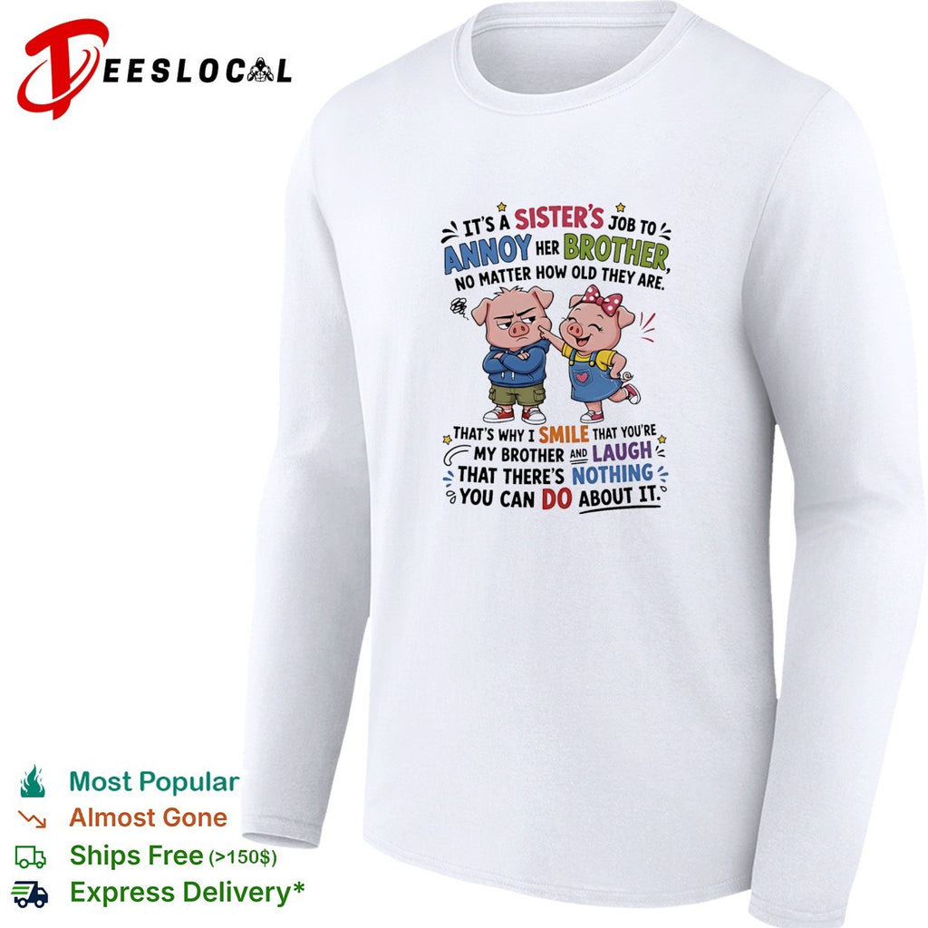 Sister’s job to annoy her brother no matter how old cartoon pigs shirt