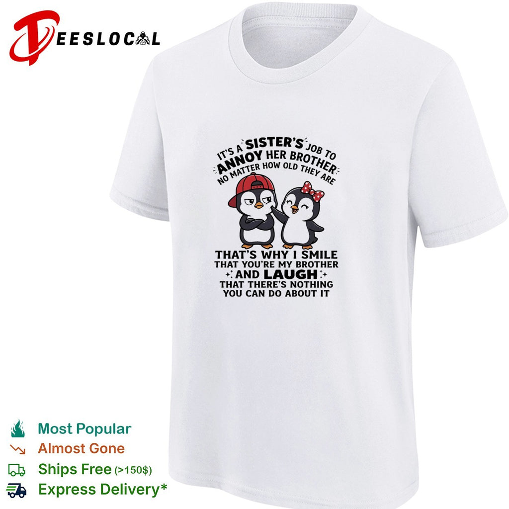 Sister’s job to annoy her brother penguin funny shirt