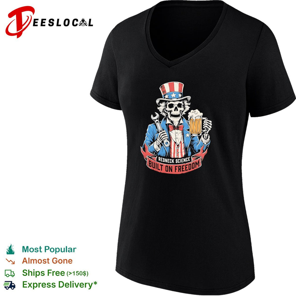 Skeleton Uncle Sam wrench and beer Redneck science built on freedom shirt