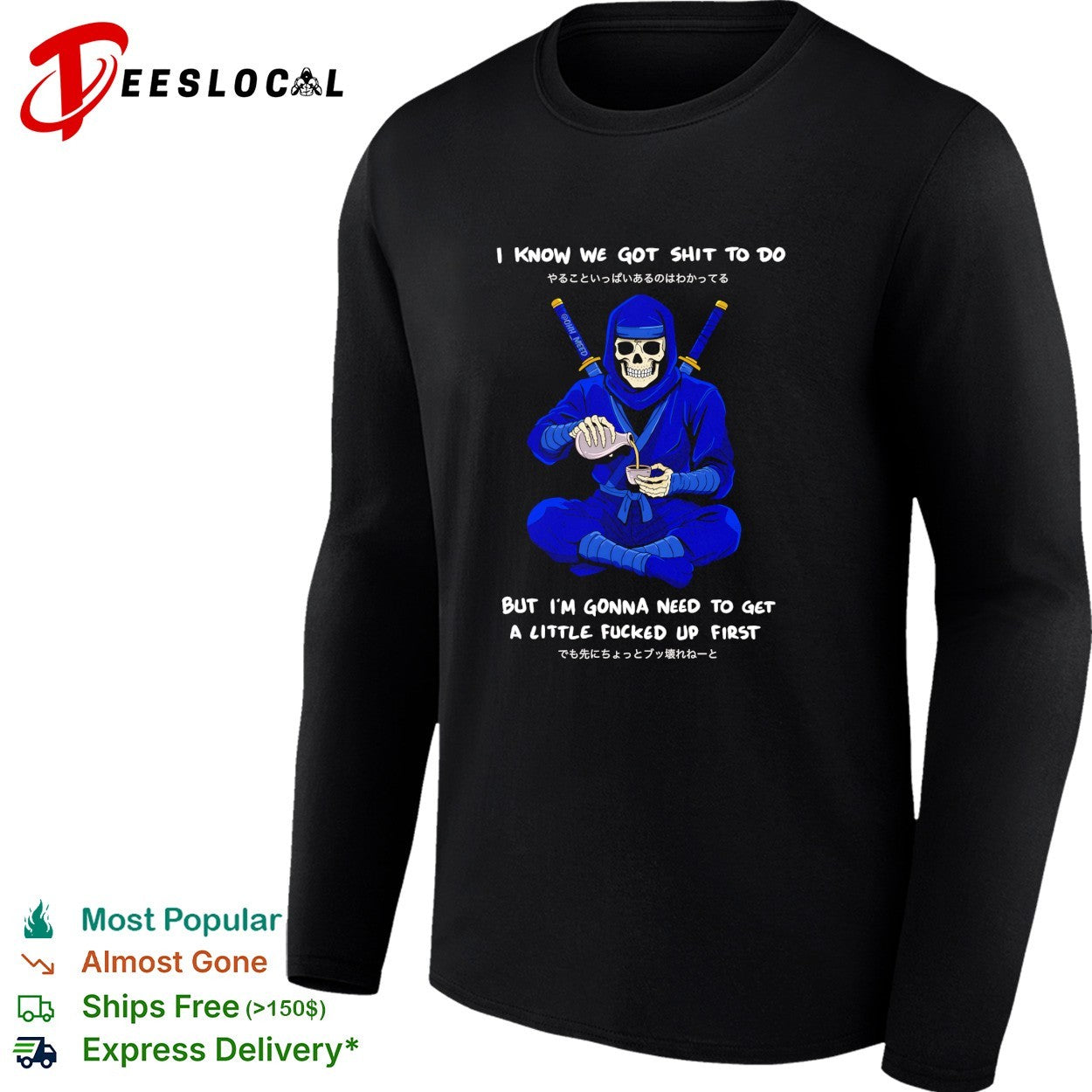 Skeleton ninja pouring tea I know we got shit to do but need to get a little fucked up first shirt