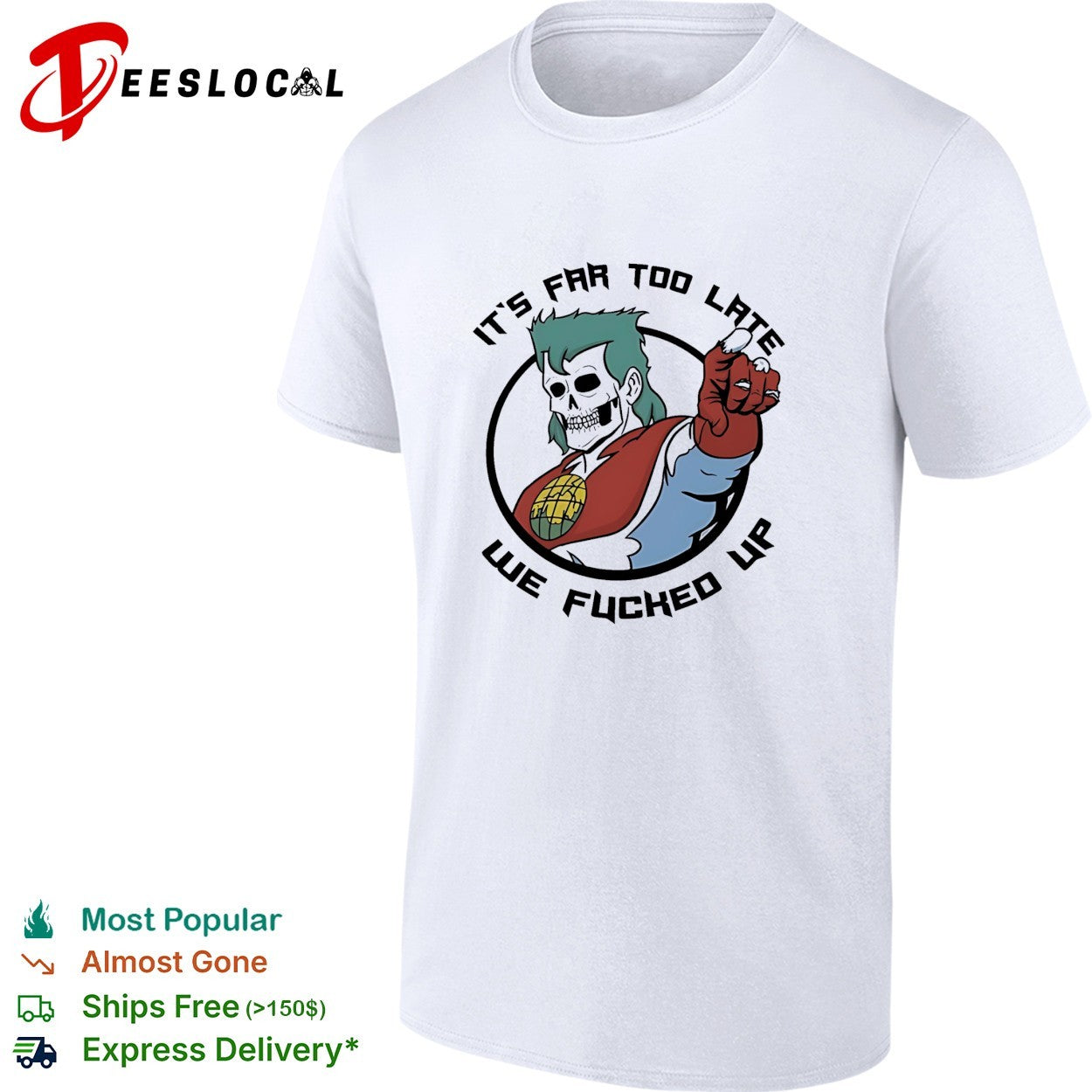 Skeleton pointing it is far too late we fucked up captain planet shirt