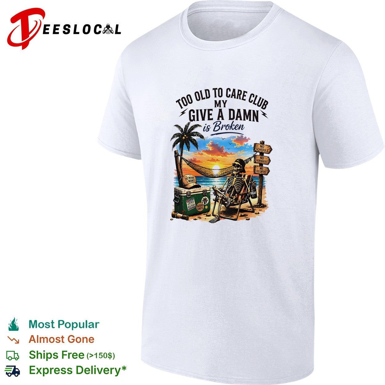 Skeleton relaxing beach chair too old to care club my give a damn is broken shirt