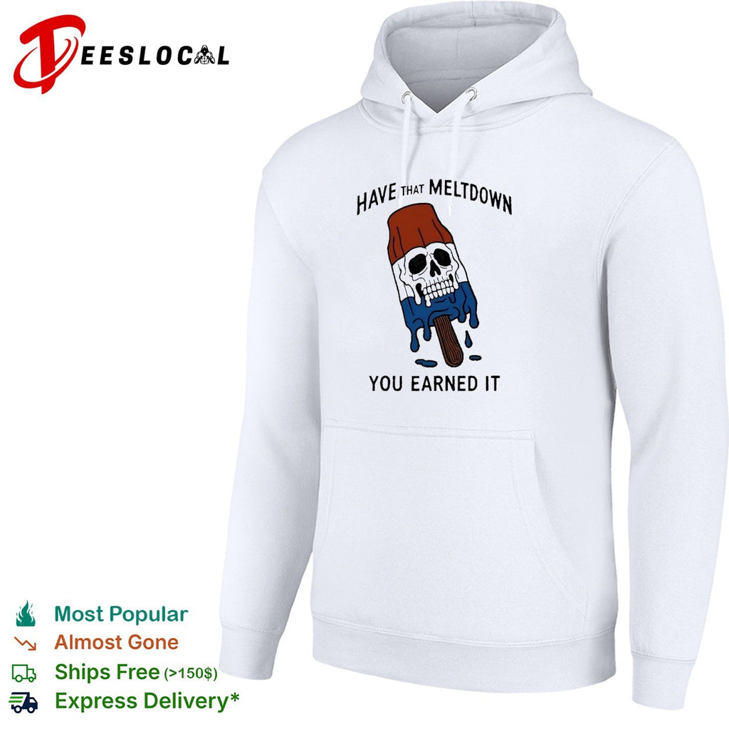 Skull popsicle have that meltdown you earned it shirt